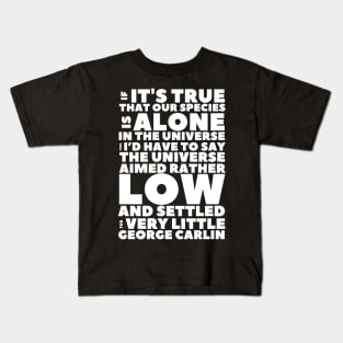 Carlin Quote If Our Species Is Alone Kids T-Shirt